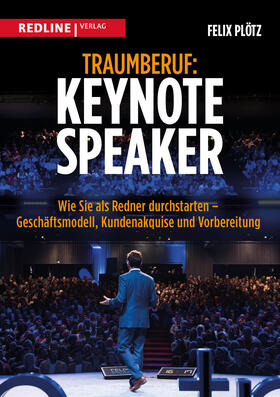 Plötz |  Plötz, F: Traumberuf: Keynote Speaker | Buch |  Sack Fachmedien