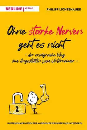 Lichtenauer |  Ohne starke Nerven geht es nicht – der erfolgreiche Weg vom Angestellten zum Unternehmer | Buch |  Sack Fachmedien