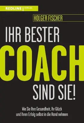 Fischer |  Ihr bester Coach sind Sie! | Buch |  Sack Fachmedien