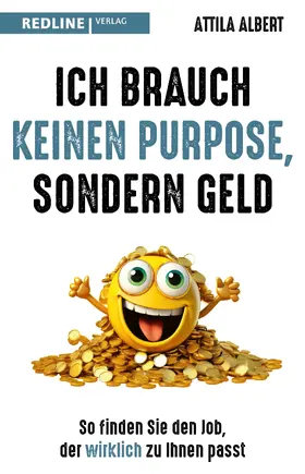 Albert |  Ich brauch keinen Purpose, sondern Geld | Buch |  Sack Fachmedien