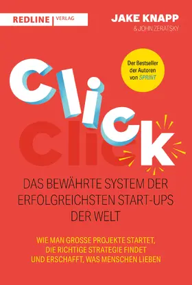 Knapp / Zeratsky |  Click - Das bewährte System der erfolgreichsten Start-ups der Welt | Buch |  Sack Fachmedien