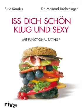 Karalus / Lindschinger |  Iss dich schön, klug und sexy mit Functional Eating | Buch |  Sack Fachmedien