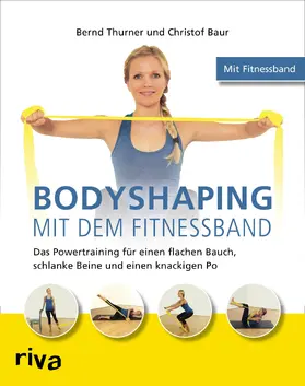 Thurner / Baur |  Bodyshaping mit dem Fitnessband | Buch |  Sack Fachmedien