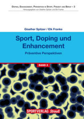 Spitzer / Franke |  Sport, Doping und Enhancement - Präventive Perspektiven | Buch |  Sack Fachmedien