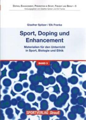 Spitzer / Franke |  Sport, Doping und Enhancement - Materialien für den Unterricht in Sport, Biologie und Ethik | Buch |  Sack Fachmedien