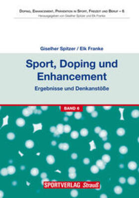 Spitzer / Franke |  Sport, Doping und Enhancement - Ergebnisse und Denkanstöße | Buch |  Sack Fachmedien