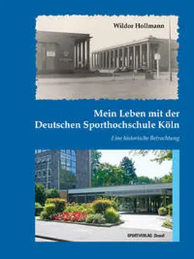 Hollmann |  Mein Leben mit der Deutschen Sporthochschule Köln | Buch |  Sack Fachmedien