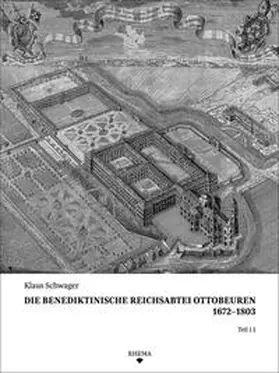 Schwager / Satzinger |  Die benediktinische Reichsabtei Ottobeuren 1672-1803 | Buch |  Sack Fachmedien