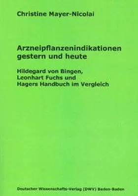 Mayer-Nicolai |  Arzneipflanzenindikationen gestern und heute | Buch |  Sack Fachmedien