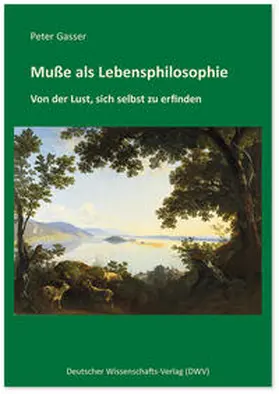 Gasser |  Muße als Lebensphilosophie | Buch |  Sack Fachmedien