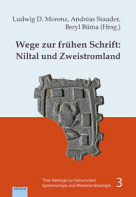 Morenz / Stauder / Büma |  Wege zur frühen Schrift: Niltal und Zweistromland | Buch |  Sack Fachmedien