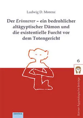 Morenz | Der Erinnerer - ein bedrohlicher altägyptischer Dämon und die existentielle Furcht vor dem Totengericht | Buch | 978-3-86893-161-7 | sack.de