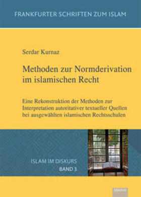 Kurnaz |  Kurnaz, S: Methoden zur Normderivation im islamischen Recht | Buch |  Sack Fachmedien