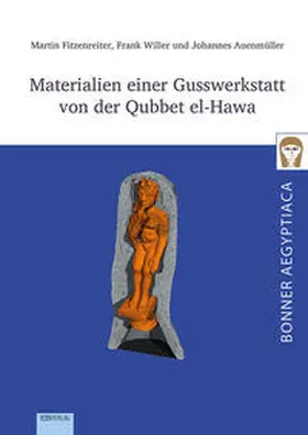 Fitzenreiter / Willer / Auenmüller |  Materialien einer Gusswerkstatt von der Qubbet el-Hawa | Buch |  Sack Fachmedien