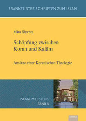 Sievers |  Schöpfung zwischen Koran und Kalam | Buch |  Sack Fachmedien