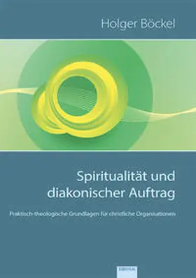 Böckel |  Spiritualität und diakonischer Auftrag | Buch |  Sack Fachmedien