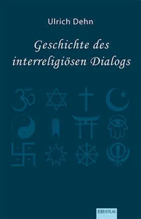 Dehn |  Geschichte des interreligiösen Dialogs | Buch |  Sack Fachmedien