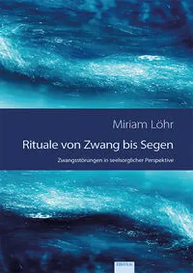 Löhr |  Rituale von Zwang bis Segen | Buch |  Sack Fachmedien