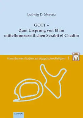 Morenz |  Band 1: GOTT - Zum Ursprung von El im mittelbronzezeitlichen Serabit el Chadim | Buch |  Sack Fachmedien