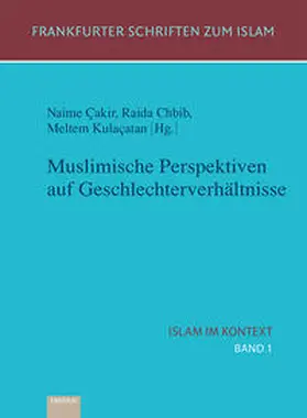 Kulaçatan / Çakir / Chbib |  Muslimische Perspektiven auf Geschlechterverhältnisse | Buch |  Sack Fachmedien