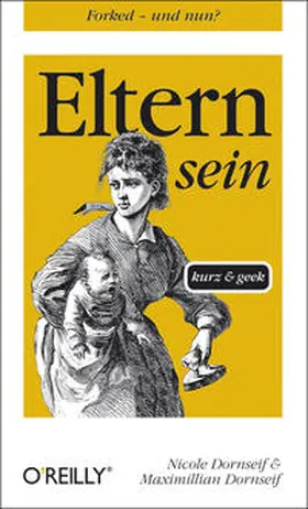 Dornseif |  Eltern sein - kurz & geek | Buch |  Sack Fachmedien