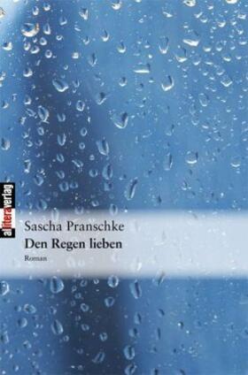 Pranschke |  Den Regen lieben | Buch |  Sack Fachmedien