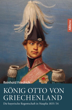 Friedrich |  König Otto von Griechenland | Buch |  Sack Fachmedien