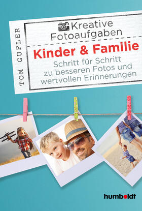 Gufler |  Kreative Foto-Aufgaben: Kinder & Familie | Buch |  Sack Fachmedien