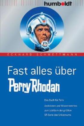 Schwettmann |  Fast alles über Perry Rhodan | Buch |  Sack Fachmedien