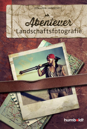 Jaworskyj |  Abenteuer Landschaftsfotografie | Buch |  Sack Fachmedien