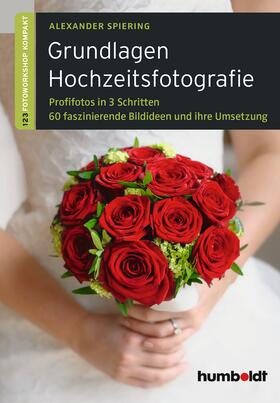 Spiering |  Grundlagen Hochzeitsfotografie | eBook | Sack Fachmedien