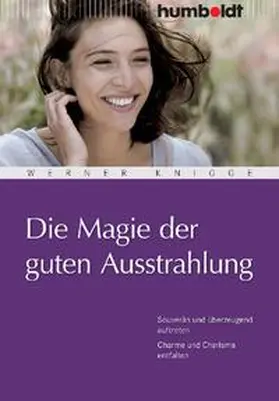 Knigge |  Die Magie der guten Ausstrahlung | Buch |  Sack Fachmedien