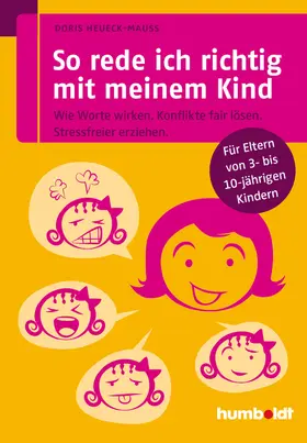 Heueck-Mauß |  So rede ich richtig mit meinem Kind | Buch |  Sack Fachmedien