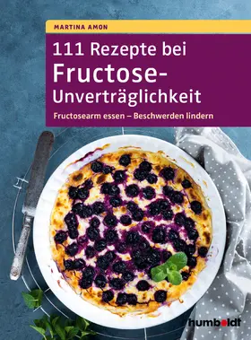 Amon |  111 Rezepte bei Fructose-Unverträglichkeit | Buch |  Sack Fachmedien