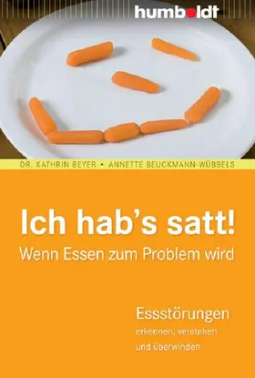 Beyer / Beuckmann-Wübbels |  Ich hab´s satt! Wenn Essen zum Problem wird | eBook | Sack Fachmedien