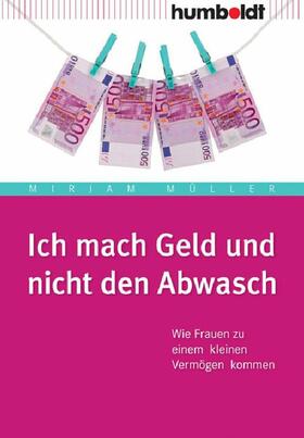 Müller |  Ich mach Geld und nicht den Abwasch | eBook | Sack Fachmedien