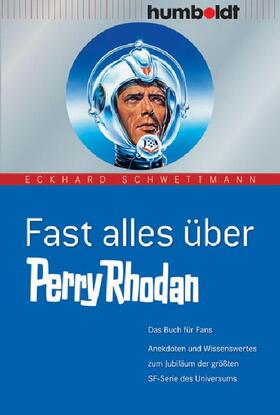 Schwettmann |  Fast alles über Perry Rhodan | eBook | Sack Fachmedien