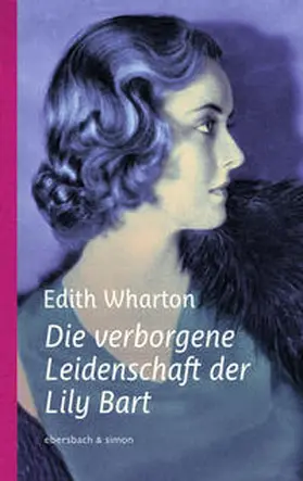 Wharton |  Die verborgene Leidenschaft der Lily Bart | Buch |  Sack Fachmedien