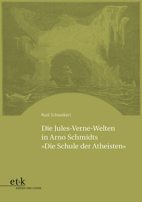 Schweikert |  Die Jules-Verne-Welten in Arno Schmidts "Die Schule der Atheisten" | Buch |  Sack Fachmedien