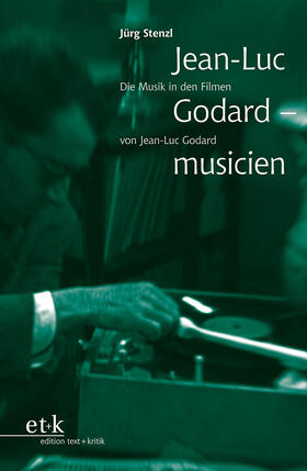 Stenzl |  Jean-Luc Godard - musicien | Buch |  Sack Fachmedien