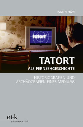 Früh |  Tatort als Fernsehgeschichte | Buch |  Sack Fachmedien
