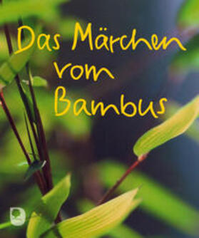  Das Märchen vom Bambus | Buch |  Sack Fachmedien