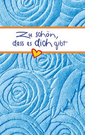  Zu schön, dass es dich gibt | Buch |  Sack Fachmedien