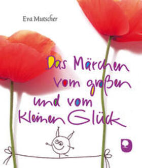 Mutscher | Das Märchen vom großen und vom kleinen Glück | Buch | 978-3-86917-354-2 | sack.de