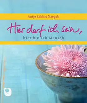 Naegeli |  Hier darf ich sein, hier bin ich Mensch | Buch |  Sack Fachmedien