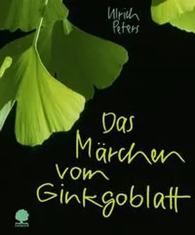 Peters |  Das Märchen vom Ginkgoblatt | Buch |  Sack Fachmedien