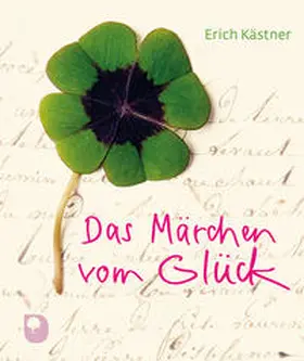 Kästner |  Das Märchen vom Glück | Buch |  Sack Fachmedien