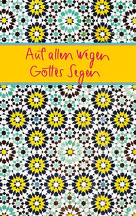  Auf allen Wegen Gottes Segen | Buch |  Sack Fachmedien