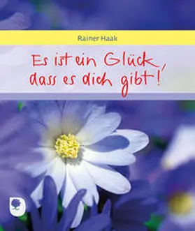 Haak |  Es ist ein Glück, dass es dich gibt | Buch |  Sack Fachmedien