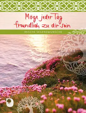  Möge jeder Tag freundlich zu dir sein | Buch |  Sack Fachmedien